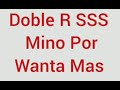 doble r sss mino por wanta mas