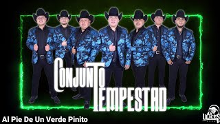 Conjunto Tempestad | Al Pie De Un Verde Pinito - Mi Ranchito - En Realidad - Tú No Te Imaginas 2022