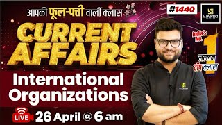 26 April 2024 | Current Affairs Today #1440| International Organizations | By Kumar Gaurav Sir