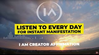 11 Minute Affirmations for Instant Manifestation | I Am Creator Listen to Every Day!