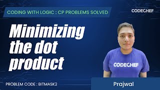 BITMASK2 | Minimizing the dot product | Coding with Logic: CP Problems Solved easy