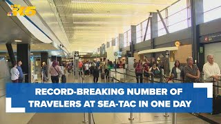 Sea-Tac sees record-breaking number of travelers in one day