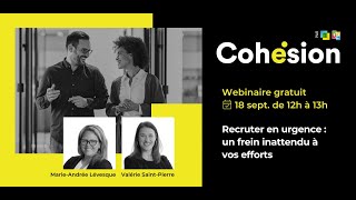 Webinaire Cohésion - Recruter en urgence : un frein inattendu à vos efforts