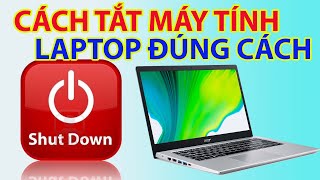 Cách Tắt Máy Tính Laptop Đúng Cách