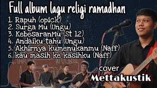 full album lagu religi terbaru 2022 (Rapuh-opick) cover mettakustik