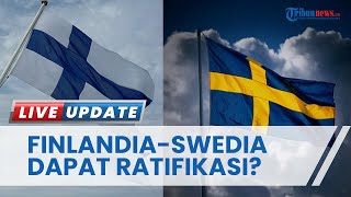 Sinyal NATO Ungkap Nasib Finlandia dan Swedia, Secepat Mungkin Bisa Bergabung, Diratifikasi