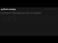 Convert Numpy array to bytes