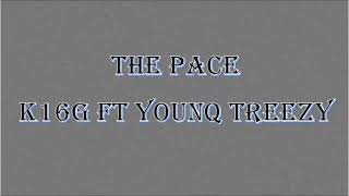 The Pace - K16G ft Younq Treezy