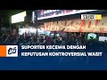 Suporter Kecewa Dengan Keputusan Kontroversial Wasit | POJOK ARENA JTV