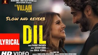 dil lofi(slow and reverb) | ek villain returns | #popular #trending #viral #viralvideo #lyrics #song