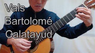 Vals (Waltz) by Bartolomé Calatayud　ワルツ（バルトロメ・カラタユド）　Solo Guitar　ソロギター 【Sheet / Tab ⇒ Description】