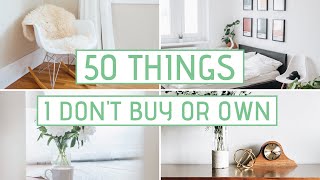 50 THINGS I DO NOT BUY OR OWN » Minimalism & Simple Living