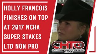 Holly Francois Finishes On Top at 2017 NCHA Super Stakes Ltd Non Pro