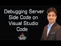 Debugging Server Side Code on Visual Studio Code | 0009-24
