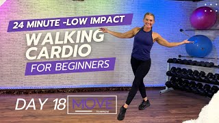 Day 18: Move to Improve - Low Impact Steady State Walking Cardio Workout 24 MIn Beginner workout