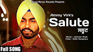 SALUTE : Ammy Virk ( Full SONG ) || Jatinder Shah || Latest Punjabi Songs 2017