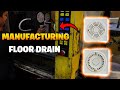 How Floor Drains Are Made in Factory