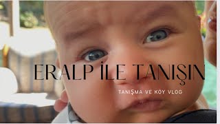 İŞTE KARŞINIZDA ERALP😍 | SİZCE KİME BENZİYOR? | BABA EVİNDE KÖYDEYİZ | KÖY VLOG