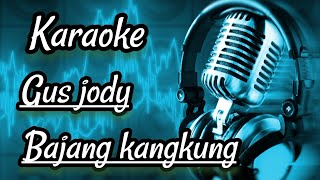 karaoke _ Gus jody _ bajang kangkung