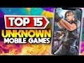 Top 15 NEW Unheard of Mobile Games Android + iOS