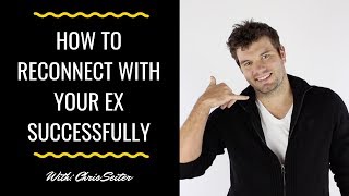 How To Reconnect With Your Ex Successfully