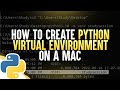 How To Create Python Virtual Environments On A Mac