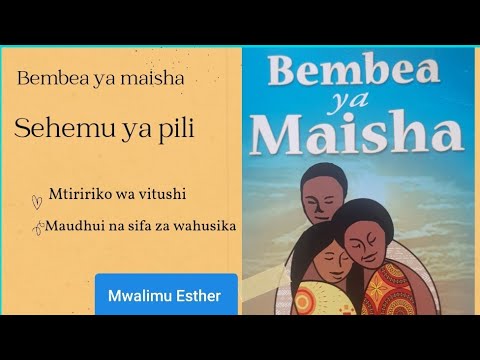 Bembea Ya Maisha, Sehemu Ya 2 Mtiririko, Maudhui, Sifa Za Wahusika ...