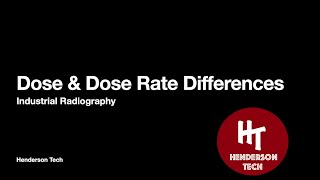 Differences in Dose and Dose Rate - Industrial Radiography