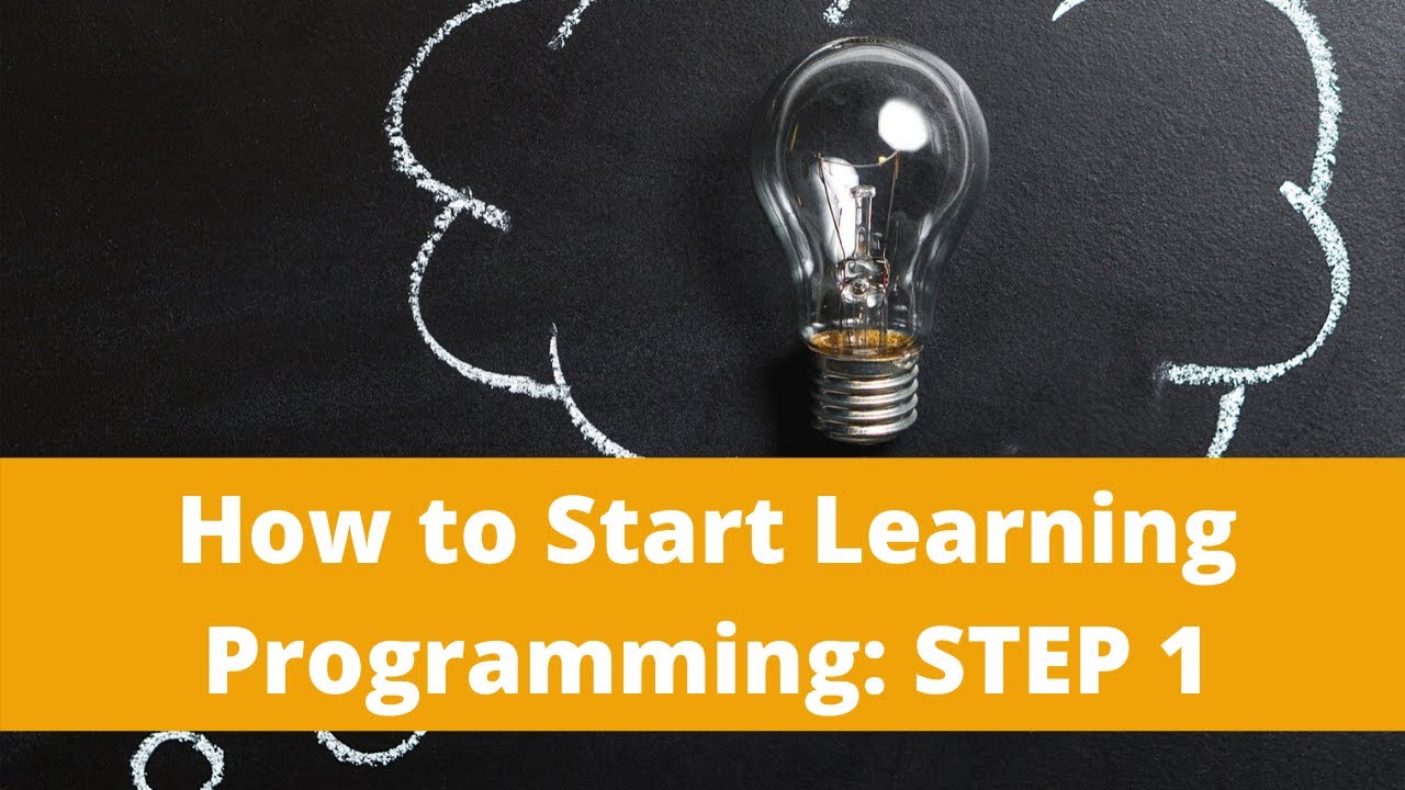 STEP 1: How To Start Learning Programming - YouTube