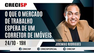 O que  mercado de trabalho espera de um Corretor de Imóveis - Jeremias Rodrigues