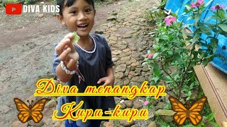 Diva menangkap kupu-kupu | Diva cath the butterfly