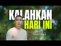 KALAHKAN HARI INI | OFFICIAL MUSIC VIDEO