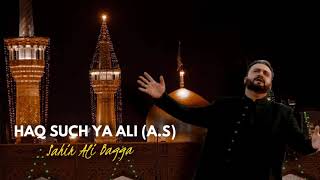 Haq Such YA ALI A.S | Latest Qaseeda | Sahir Ali Bagga