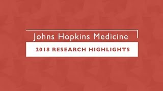 2018 Research Highlights from Johns Hopkins Medicine