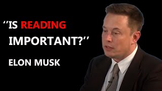''Is Reading Important?'' - Elon Musk
