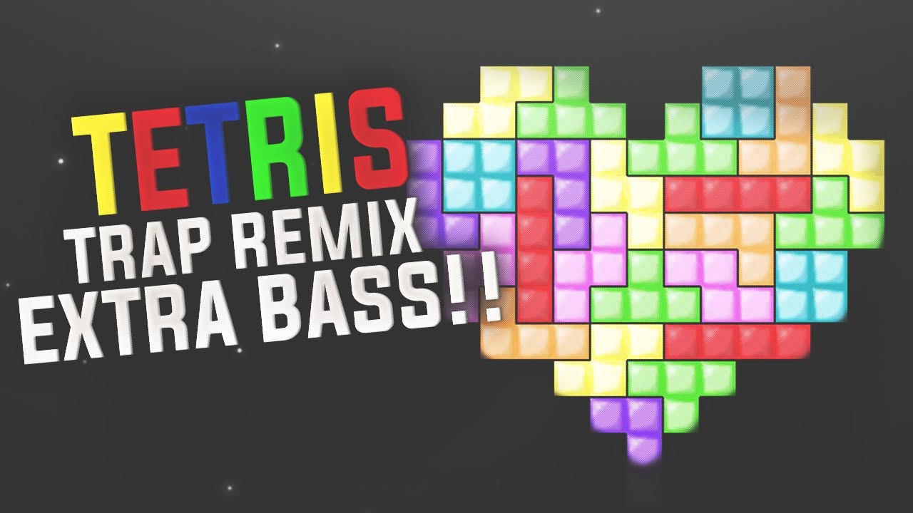 TETRIS THEME SONG TRAP REMIX + EXTRA BASS !!!!! - YouTube