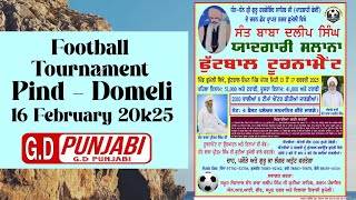 Sant Baba Daleep Singh ji Yaadgaari Salana Pind - Domeli Football Tournament 16-02-2025