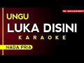 ( Karaoke ) Ungu - Luka Disini ~ NADA PRIA - KARAOKE HIGH AUDIO QUALITY!!