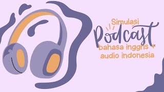 Tingkatkan Kemampuan Mendengar Bahasa Inggris: Simulasi Podcast dalam Bahasa Inggris \u0026 Indonesia 🎧✨