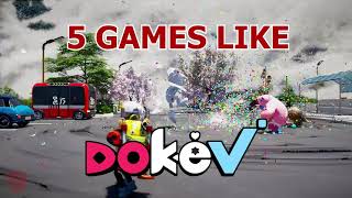 5 Games Like DokeV