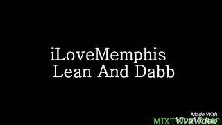 Lean and dab lyrics- iLoveMemphis