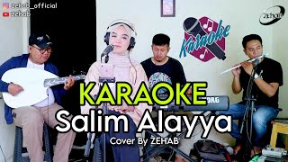 SALIM ALAYYA KARAOKE Voc.Adel ( Cover Lagu By ZEHAB )