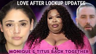 Love After Lockup Updates: Monique & Titus are BACK TOGETHER, Puppy is FREE, & Brad drops the N word