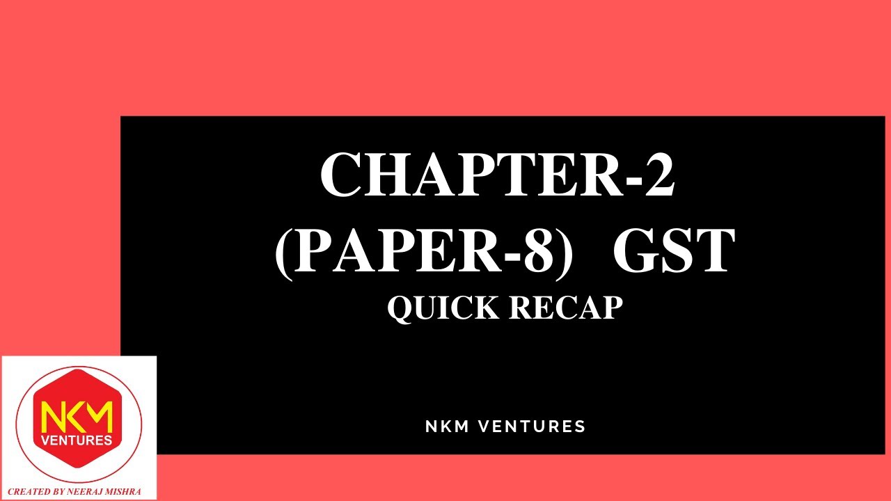 CHAPTER 2 SUPPLY UNDER GST QUICK SUMMARY - YouTube