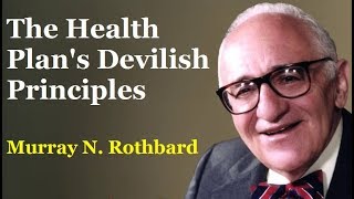 The Health Plan's Devilish Principles | by Murray N. Rothbard