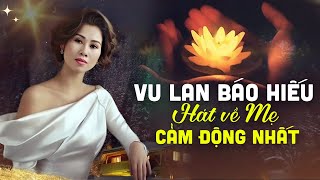 Lòng Mẹ Bao La Như Biển Thái Bình Dạt Dào - VU LAN BÁO HIẾU HÁT VỀ MẸ CẢM ĐỘNG NHẤT