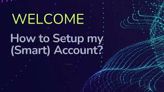How to Setup my (Smart) Account - (Smart)