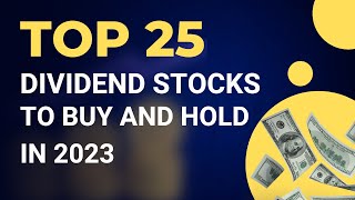Top 25 Dividend Stocks to Buy and Hold in 2023