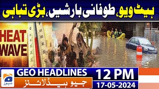 Geo Headlines 12 PM | Karachi Heat Wave Alert  | 44°C temperature | Weather update | 17th May 2024