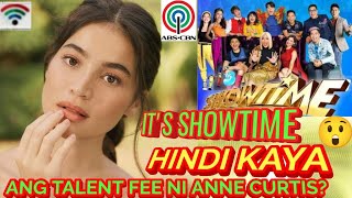 ABS-CBN's IT'S SHOWTIME-HINDI KAYA ANG TALENT FEE NI ANNE CURTIS?😲♥️💚💙